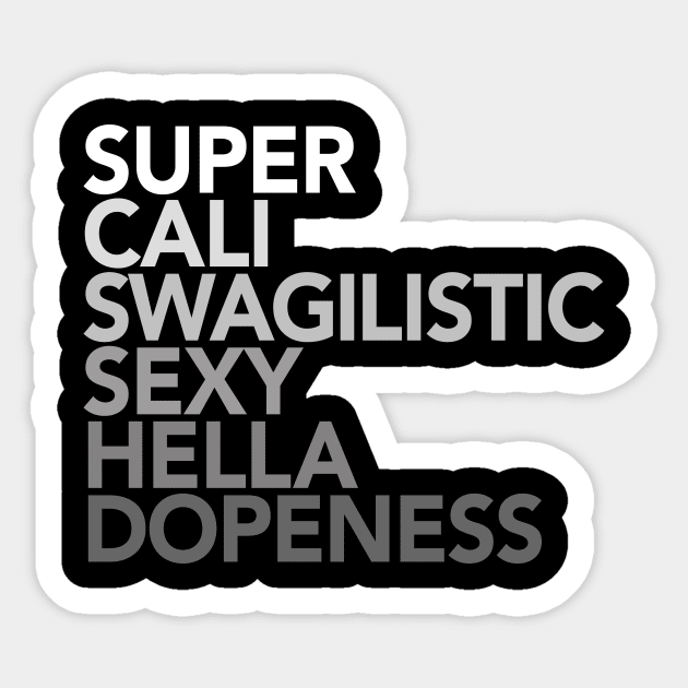 Super Cali Swagalistic Sexy Hella Dopeness Sticker by Boots